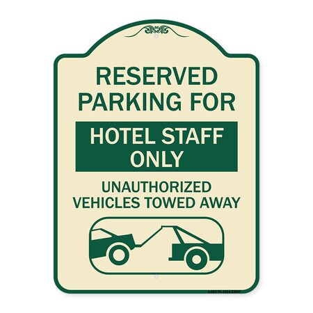 Signmission Reserved Parking for Hotel Staff Unauthorized Vehicles Towed Away Alum, 24" x 18", TG-1824-23097 A-DES-TG-1824-23097
